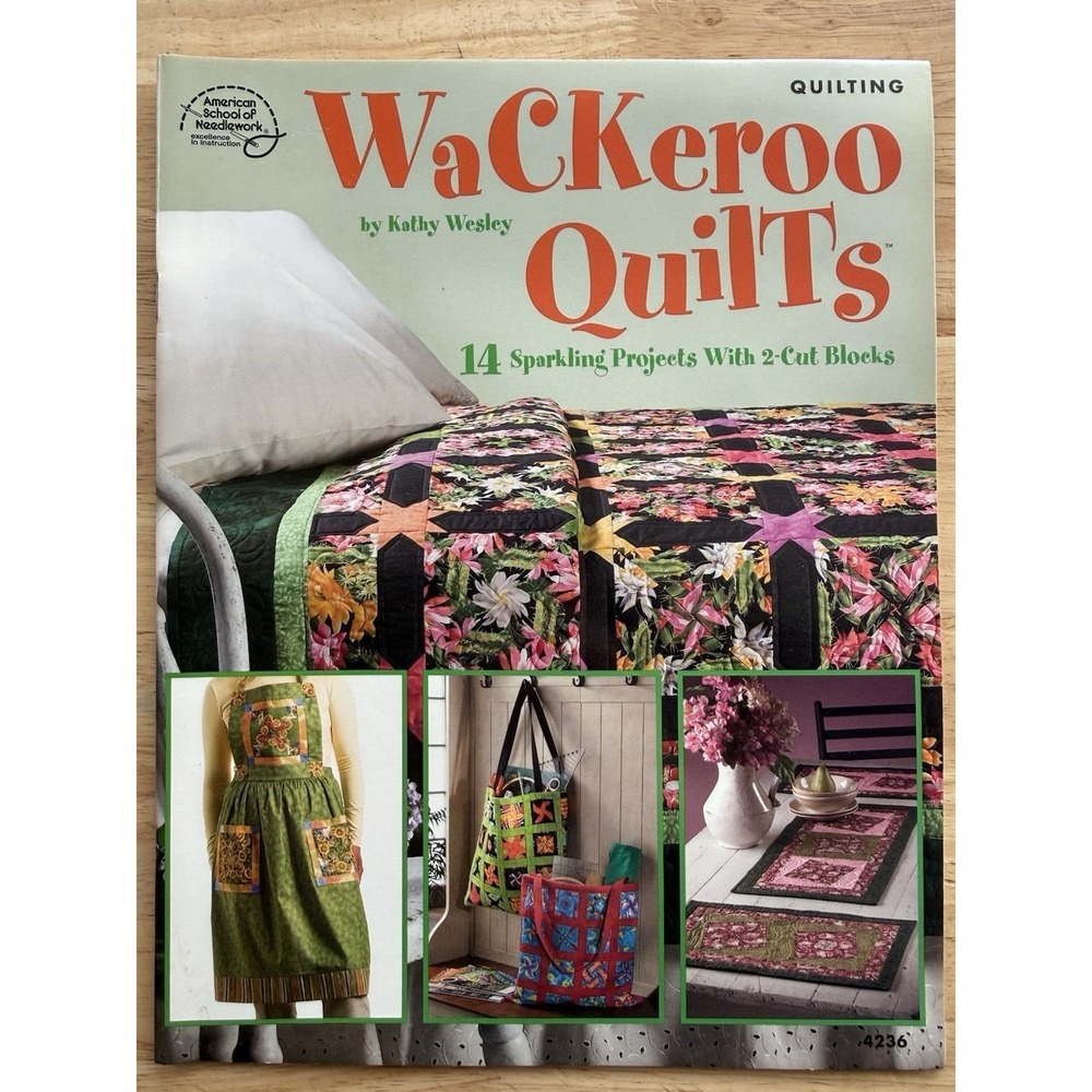 Wackeroo Quilts Kathy Wesley ASN Quilting Booklet 14 projects 2 Cut Blocks 2006